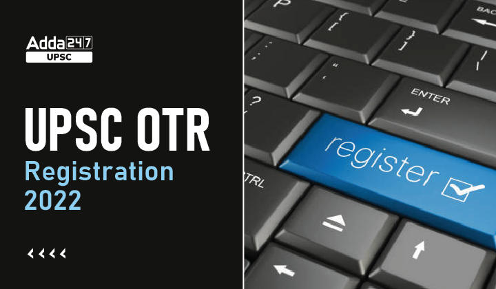 UPSC OTR Registration 2022