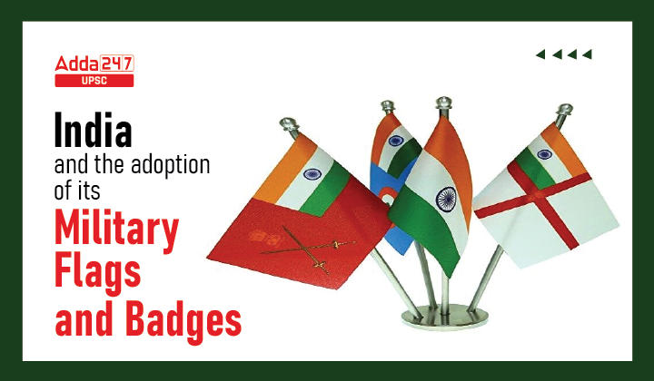 India and the adoption of its Military Flags and Badges