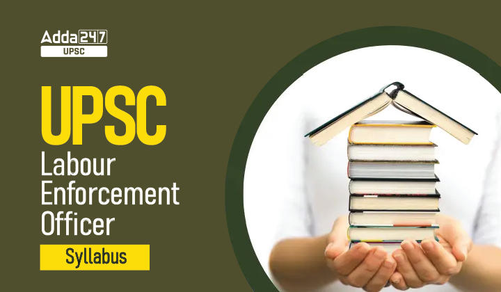 UPSC Labour Enforcement Officer Syllabus