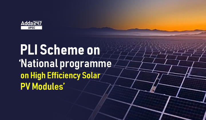 PLI Scheme on ‘National programme on High Efficiency Solar PV Modules’