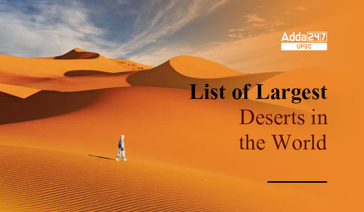 Large Deserts in the World: Definition, List, Types and FAQs