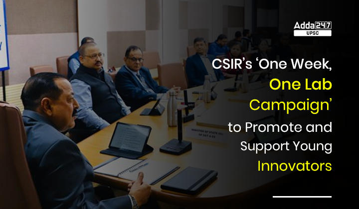 CSIR’s ‘One Week, One Lab Campaign’ to Promote and Support Young Innovators