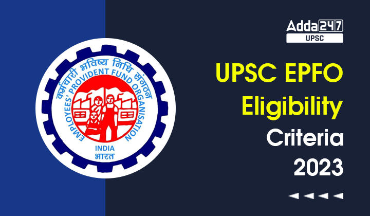 UPSC EPFO Eligibility Criteria