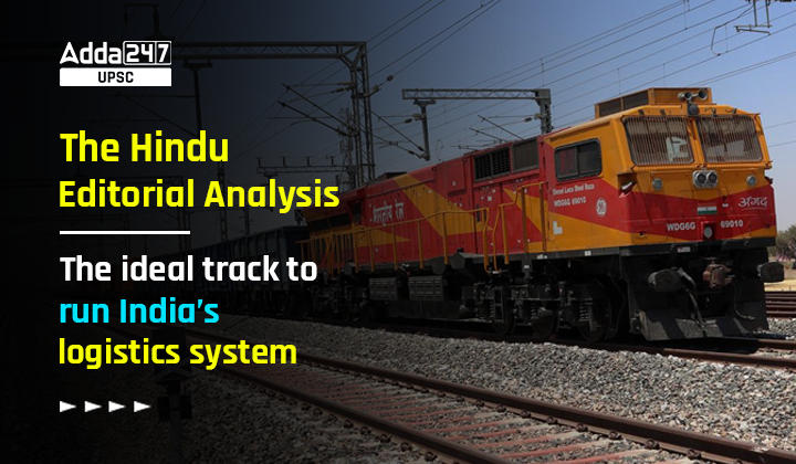 The ideal track to run India’s logistics system- The Hindu editorial Analysis