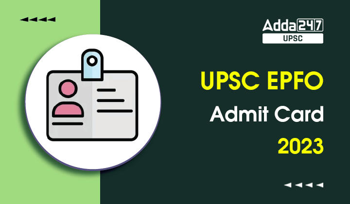 UPSC EPFO Admit Card 2023