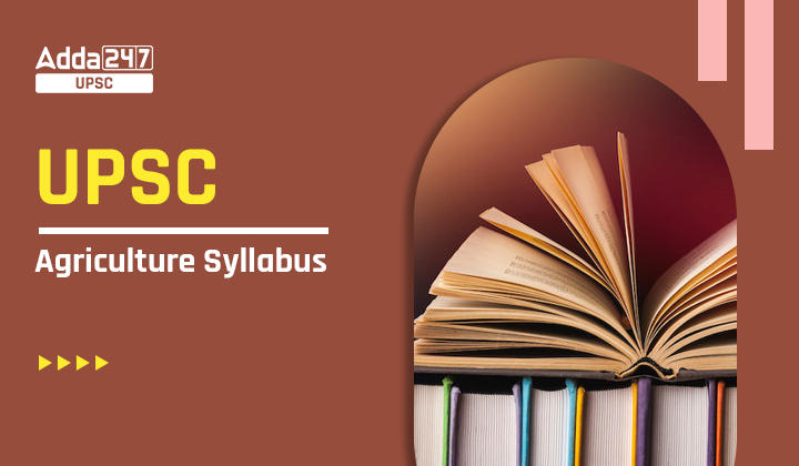 UPSC Agriculture Syllabus