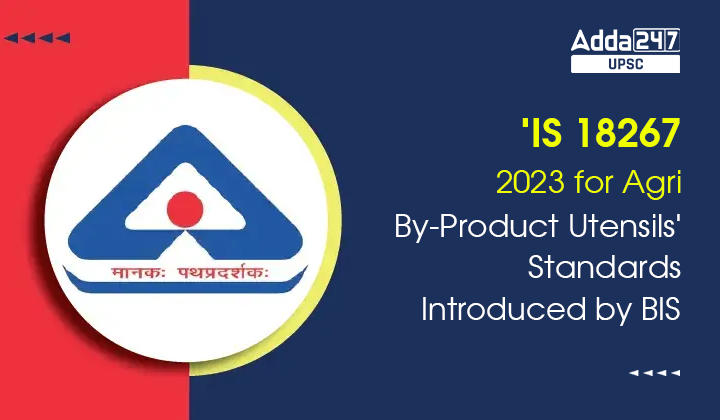 'IS 18267 2023 for Agri By-Product Utensils Standards Introduced by BIS