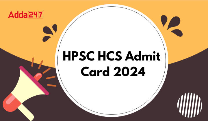 HPSC HCS Admit Card 2024