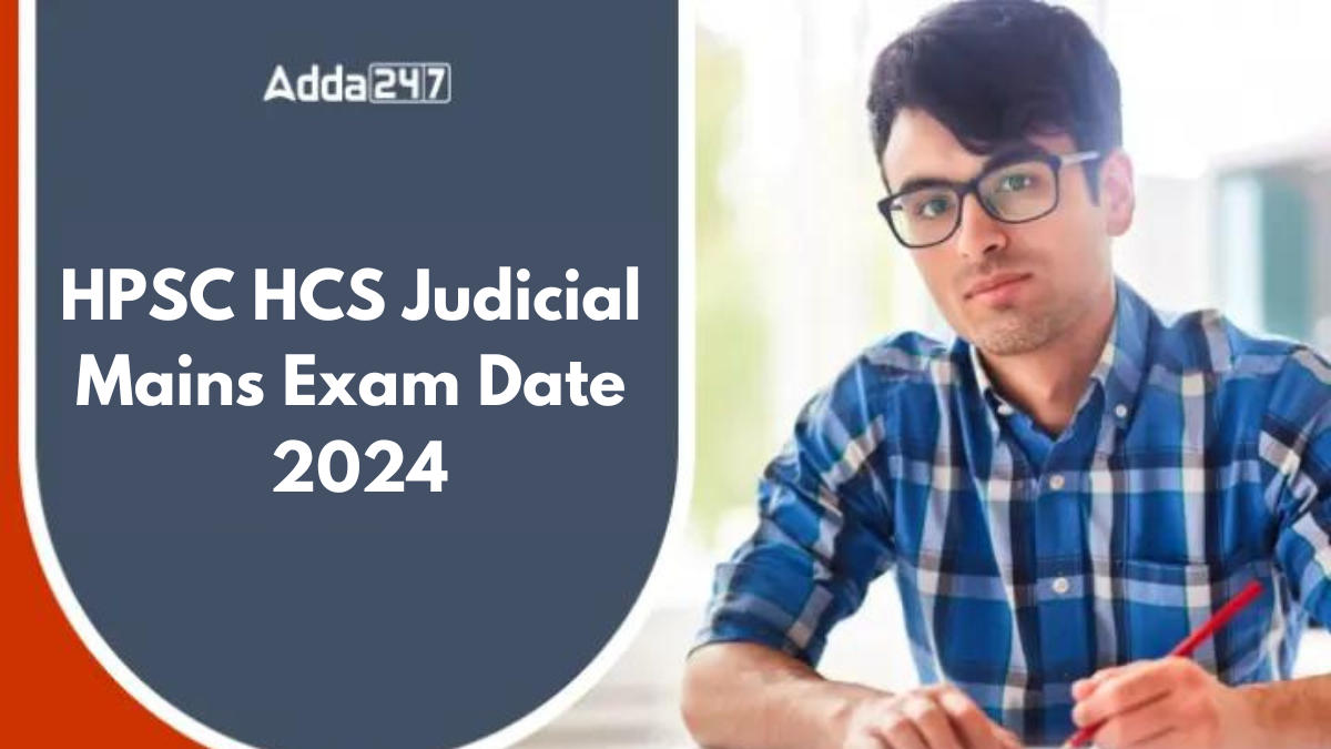 HPSC HCS Judicial Mains Exam Date 2024 Out, Check Exam Schedule