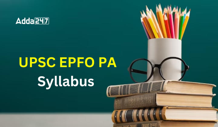 UPSC EPFO Personal Assistant Syllabus 2024