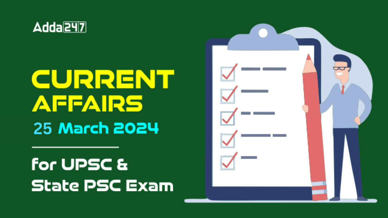 Current Affairs 25 March 2024