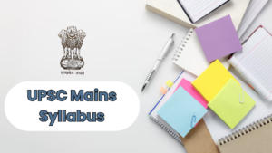 UPSC Mains Syllabus 2025