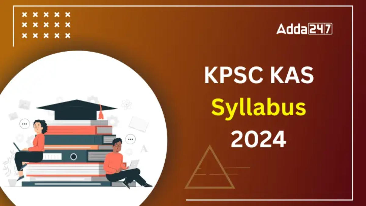 KPSC KAS Syllabus 2024, Exam Pattern of Prelims and Mains