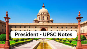 President : UPSC Notes