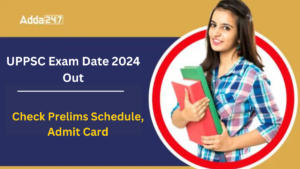 UPPSC Exam Date 2024 Out: Check Prelims Schedule, Admit Card