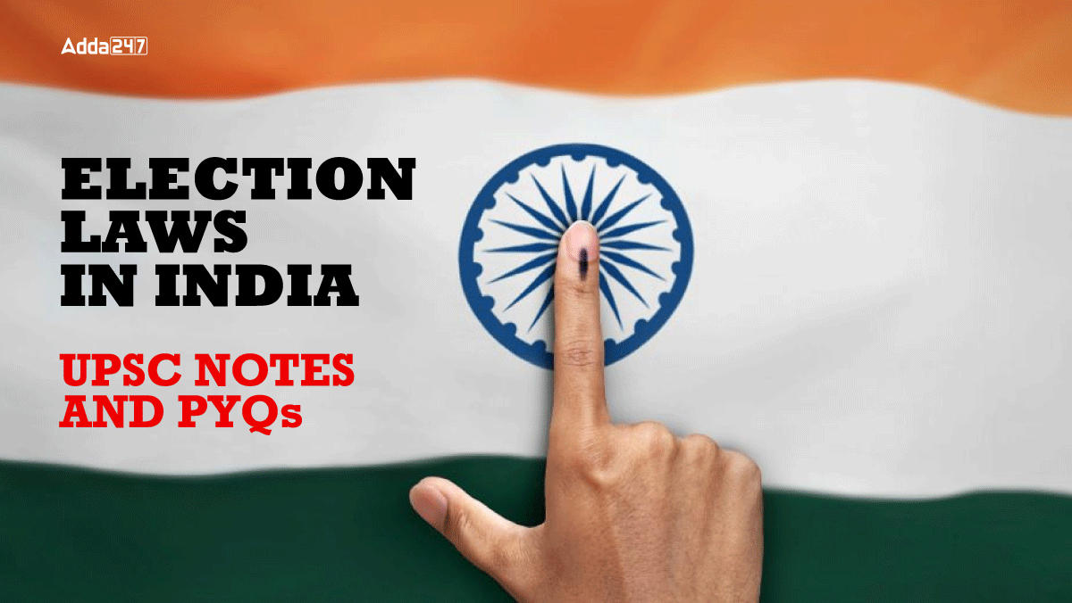 Election Laws in India UPSC Notes