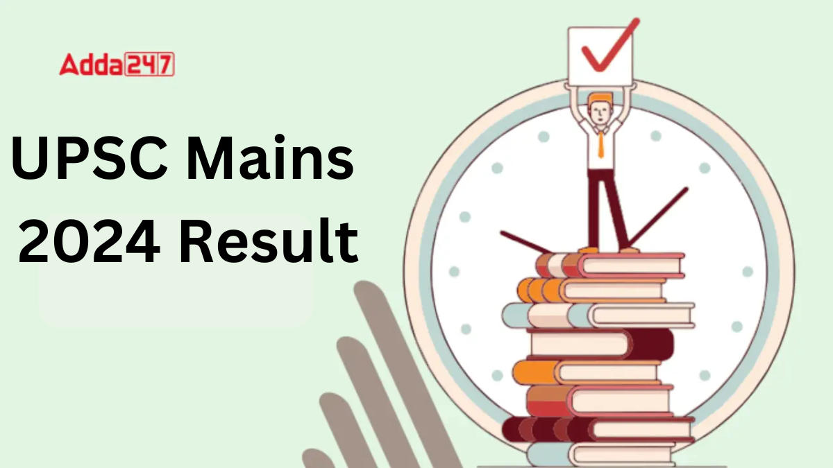 UPSC Mains 2024 Result Expected Release Date You Need to Know