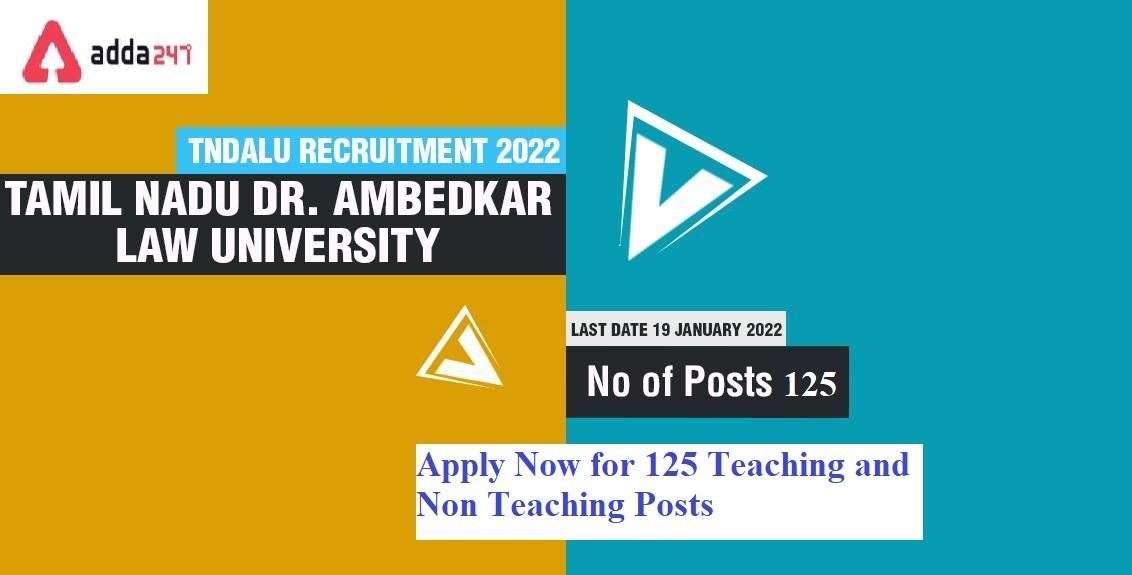 Last Date to Apply for TNDALU Recruitment 2022 for 125 Teaching and Non Teaching Staffs, Apply Soon_30.1