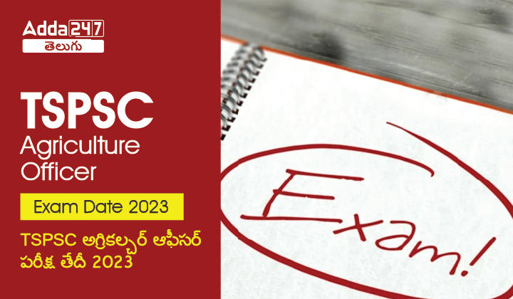 TSPSC Agriculture Officer Exam Date 2023-01