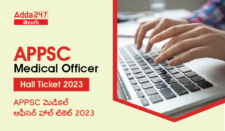 APPSC Medical Officer Hall Ticket 2023 Out, Download Admit card Link |