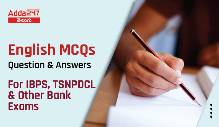 English MCQs Questions And Answers For IBPS, TSNPDCL & Other Bank Exams-01