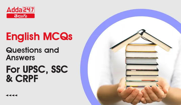 English MCQs Questions And Answers , For UPSC, SSC And CRPF-01