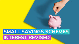 Govt Raises Interest Rates on Select Savings Schemes for July-September Quarter