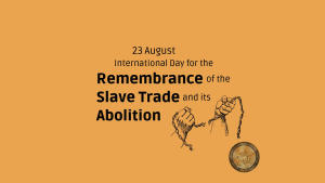 International Day for the Remembrance of the Slave Trade and its Abolition