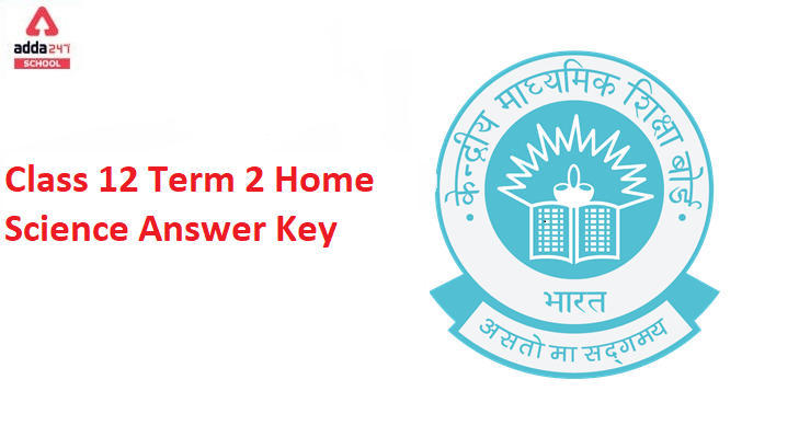Class 12 Home Science Answer Key 2021-22 For Term 2- SET 1,2,3,4 @Cbse.Gov.In_30.1