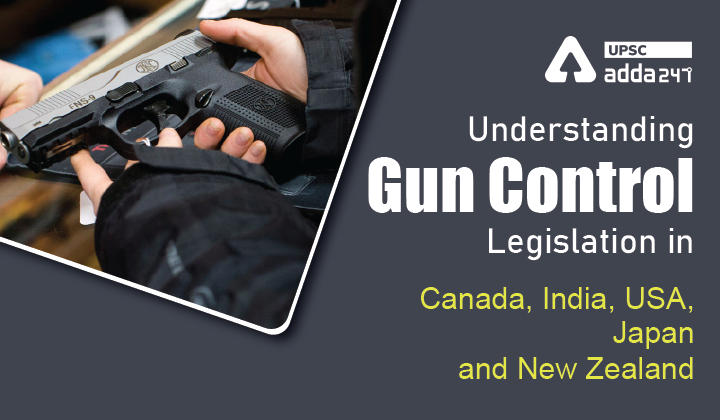 Understanding Gun Control Legislation in Canada, India, USA, Japan and New Zealand