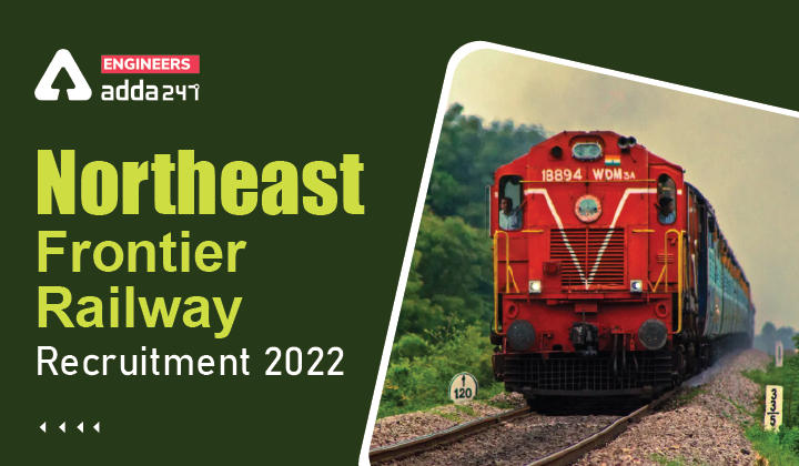 Northeast Frontier Railway Recruitment 2022