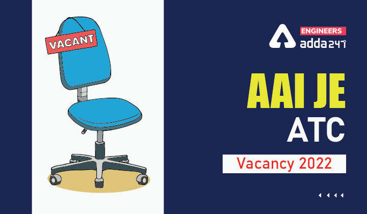 AAI JE ATC Vacancy 2022