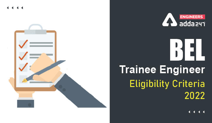 BEL Trainee Engineer Eligibility Criteria 2022