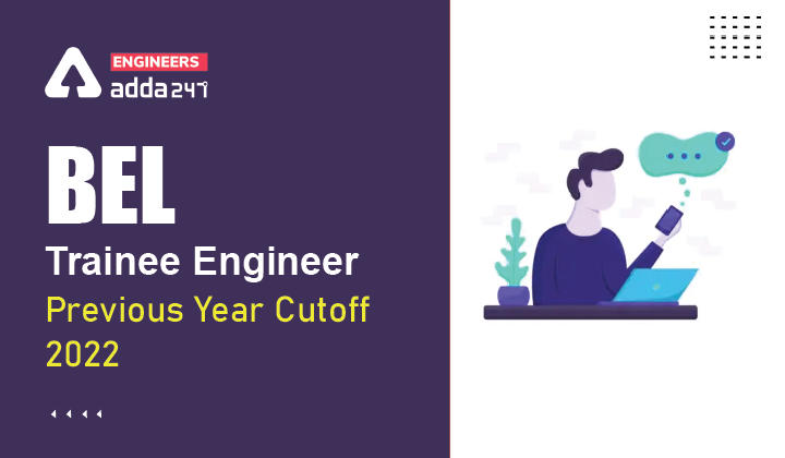 BEL Trainee Engineer Previous Year Cutoff 2022