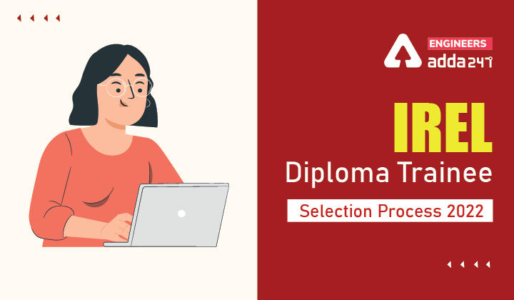 IREL Diploma Trainee Selection Process 2022