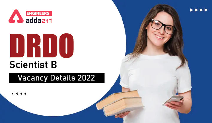 DRDO Scientist B Vacancy Details 2022