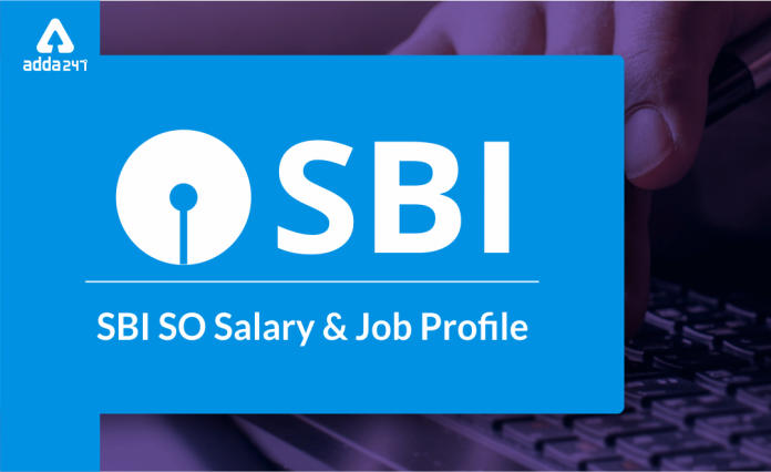SBI SO Salary and Job Profile