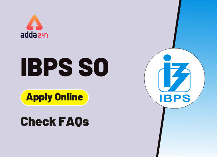 IBPS SO apply online Check FAQs