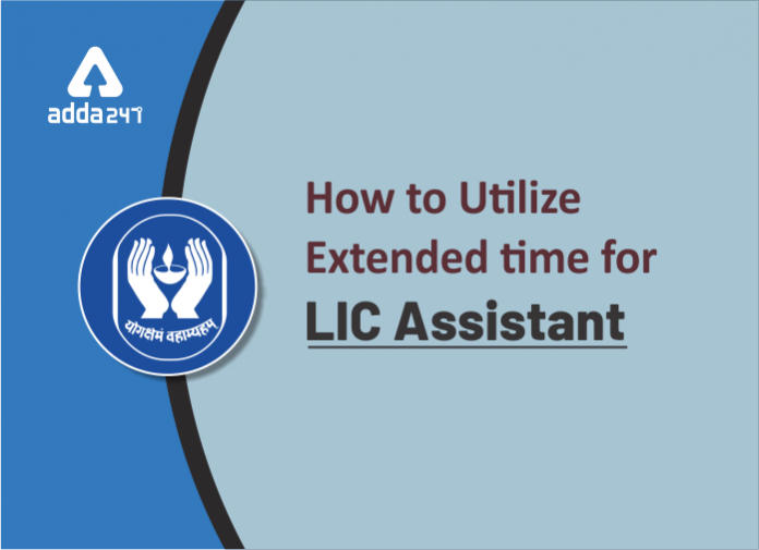 How To Utilize extended time for LIC Assistant