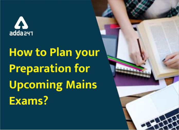 How to plan your preparation for upcoming Mains exams - Blog