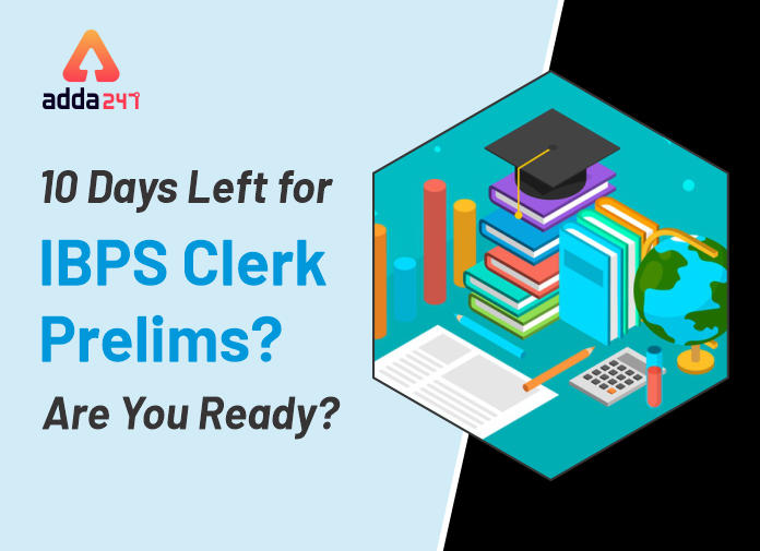 10 Days left for IBPS Clerk prelims Are You Ready