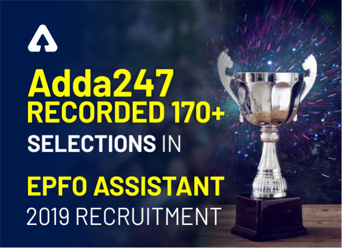Adda247 Recorded 170+ Selections In EPFO Assistant 2019 - Blog