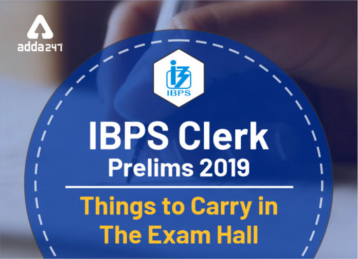 IBPS Clerk prelims 2019 Things To Carry In The Exam Hall