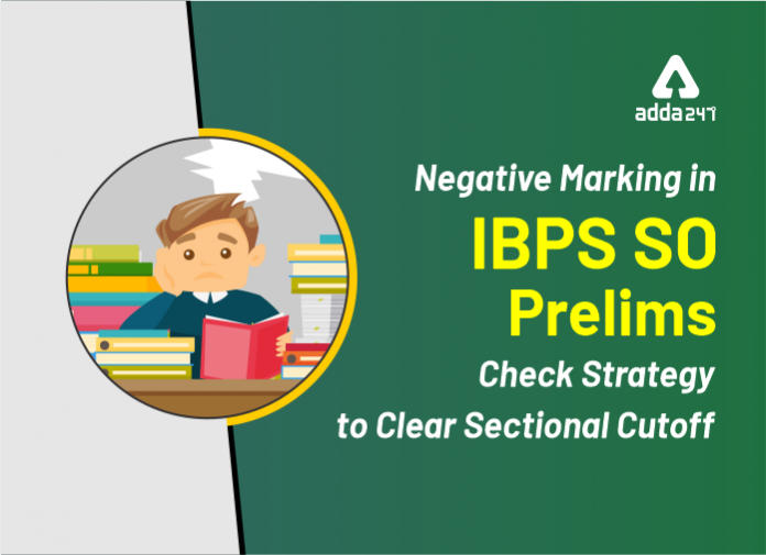 Negative Marking In IBPS SO Prelims Check Strategy To Clear Sectional Cutoff