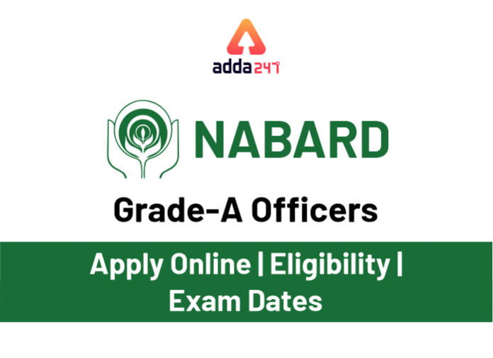 NABARD Grade-A Officers Apply Online, Eligibility, Exam Dates