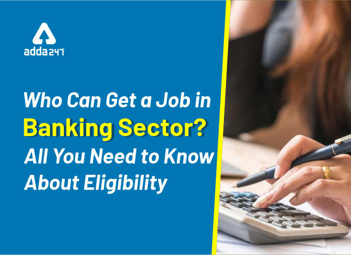 बैंकिंग परीक्षाओं के लिए क्या है आवश्यक पात्रता: जानें अपनी योग्यता | Latest Hindi Banking jobs_2.1