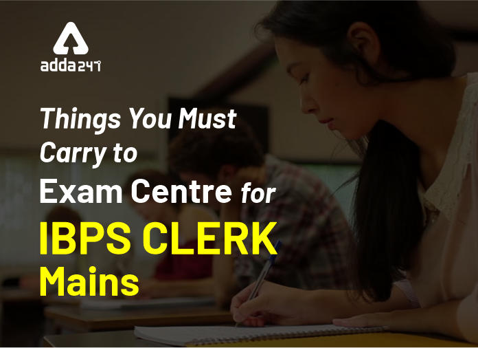 Things you must carry to exam centre for IBPS Clerk Mains