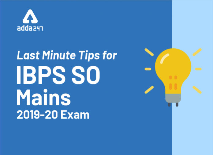 Last Minute Tips for IBPS SO Mains 2019-20 Exam