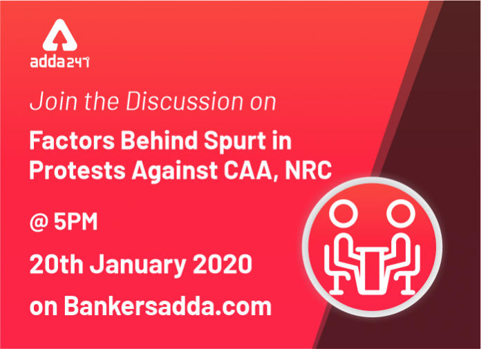Discussion - factors behind spurt in protests against CAA, NRC 20th Jan 2020