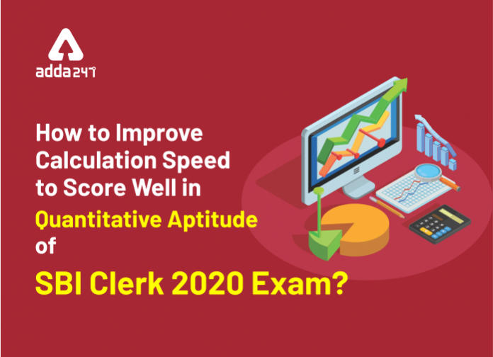How to Improve Calculation Speed to Score Well in Quantitative Aptitude of SBI Clerk 2020 Exam-Blog